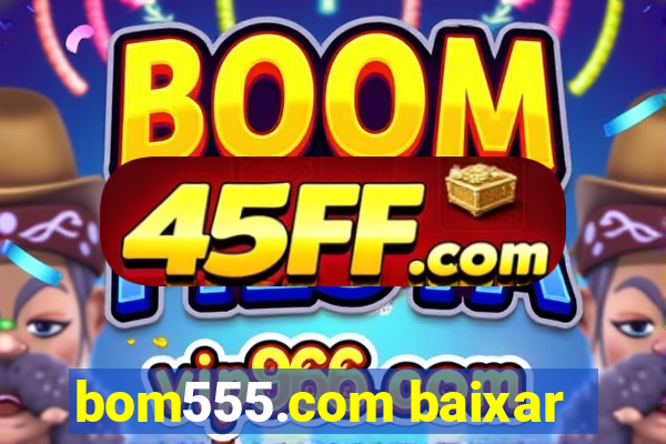 bom555.com baixar
